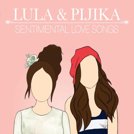 Lula & Pijika Sentimental Love Songs