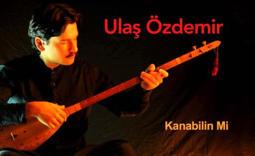 Ulaş Özdemir - Kanabilin Mi (Ummanda - Maraş Sinemilli Deyişleri)