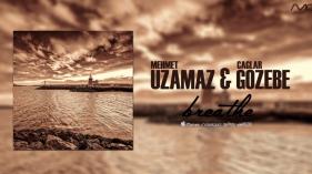 Mehmet Uzamaz & Caglar Gözebe - Breathe