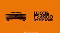 Lucci & Franco - Hit The Whip
