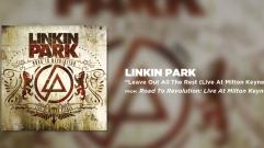 Leave Out All The Rest - Linkin Park (Road to Revolution: Live at Milton Keynes)