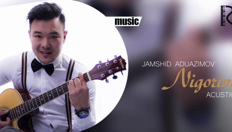 Jamshid Abduazimov - Nigorim | Жамшид Абдуазимов - Нигорим (acustik version)
