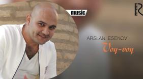 Arslan Esenov - Voy-voy | Арслан Эсенов - Вой-вой