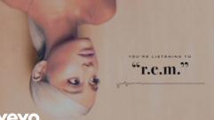 Ariana Grande - R.E.M. (Audio)