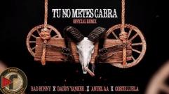 Tu No Metes Cabra Remix - Bad Bunny, Daddy Yankee, Anuel & Cosculluela