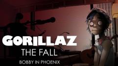 Gorillaz - Bobby In Phoenix - The Fall