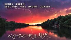 Henry Green - Electric Feel (Kygo Remix)