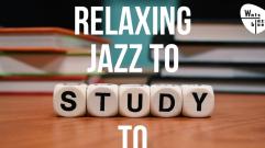 Relaxing Jazz to Study to - Calm & Relax Jazz