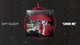 Shy Glizzy - Lovin Me