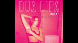 Dua Lipa - IDGAF (Initial Talk Remix)