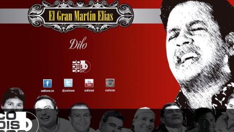 El Gran Martín Elías - Dilo (Audio)