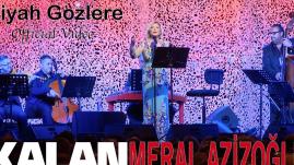 Meral Azizoğlu - Siyah Gözlere