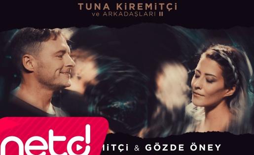 Tuna Kiremitçi & Gözde Öney - Görmüyorsun