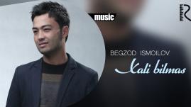 Begzod Ismoilov - Xali bilmas | Бегзод Исмоилов - Хали билмас