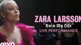 Zara Larsson - Ruin My Life (Performance | Vevo)