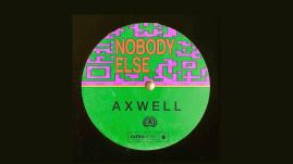 Axwell - Nobody Else