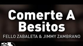 Fello Zabaleta y Jimmy Zambrano - Comerte a Besitos (Audio)