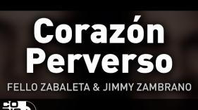 Fello Zabaleta y Jimmy Zambrano - Corazón Perverso (Audio)