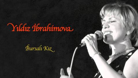 Yıldız İbrahimova - Bursalı Kız