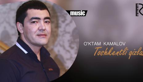 O'ktam Kamalov - Toshkentli qizlar | Уктам Камалов - Еошкентлик кизлар