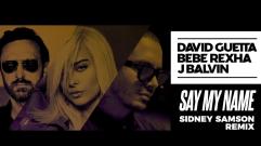 David Guetta, Bebe Rexha & J Balvin - Say My Name (Sidney Samson remix)