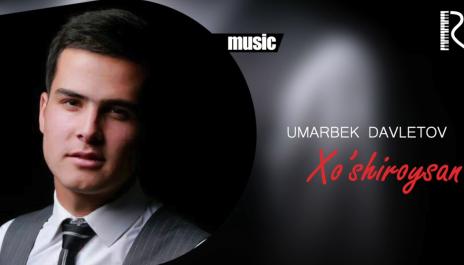 Umarbek Davletov - Xo'shiroysan | Умарбек Давлетов - Хуширойсан