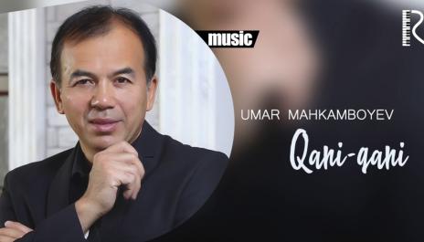 Umar Mahkamboyev - Qani-qani | Умар Махкамбоев - Кани-кани
