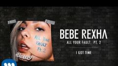 Bebe Rexha - I Got Time (Audio)