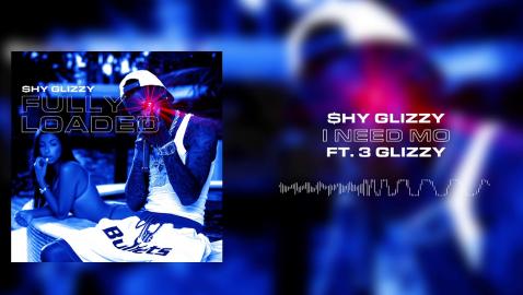 Shy Glizzy - I Need Mo (feat. 3 Glizzy)