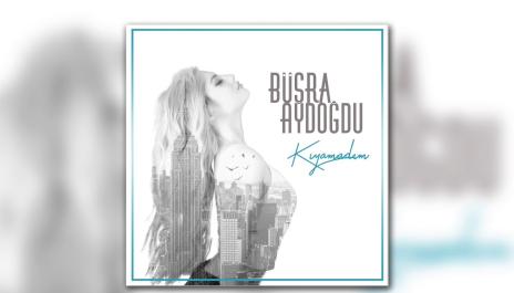 Büşra Aydoğdu - Kıyamadım