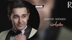 Bunyod Sodiqov - Ayollar | Бунёд Содиков - Аёллар